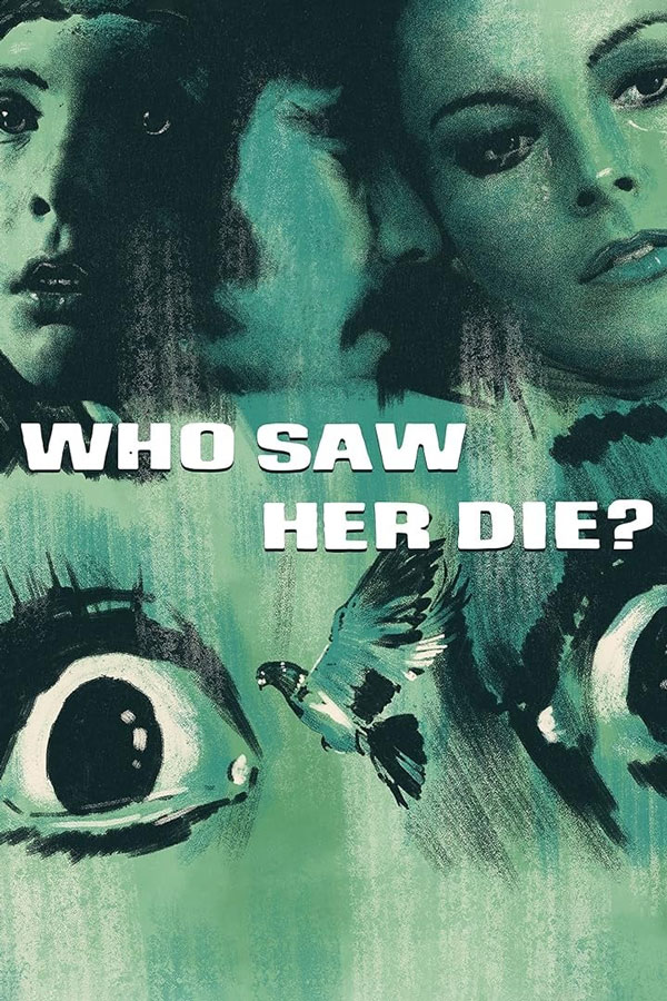 Who Saw Her Die? poster